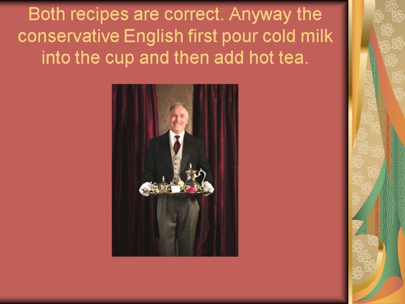 Both recipes are correct. Anyway the conservative English first pour cold milk into the